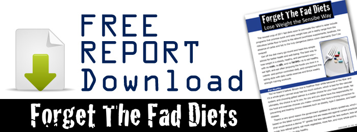 FREE REPORT - Forget the Fad Diets